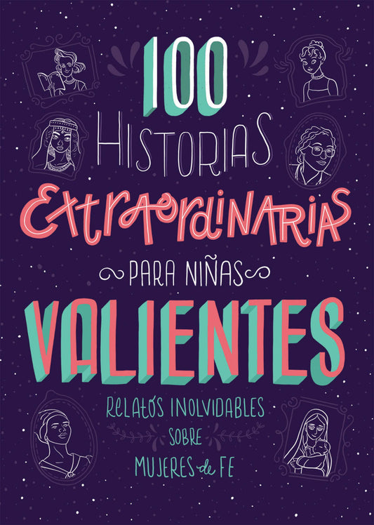100 HISTORIAS EXTRAORDINARIAS PARA NIÑAS VALIENTES