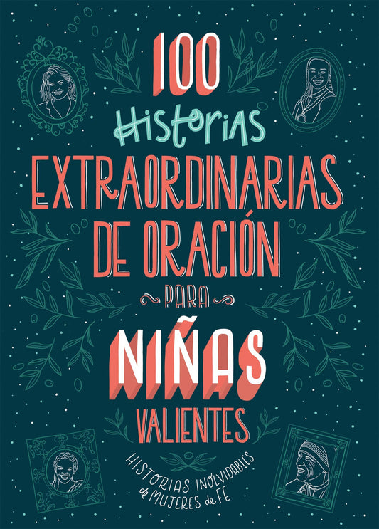 100 HISTORIAS EXTRAORDINARIAS DE ORACIÓN PARA NIÑAS VALIENTES