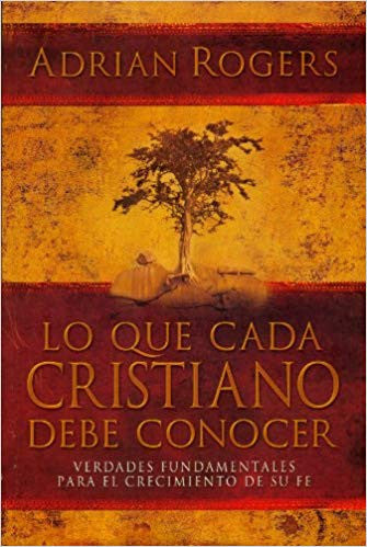 LO QUE CADA CRISTIANO DEBE CONOCER