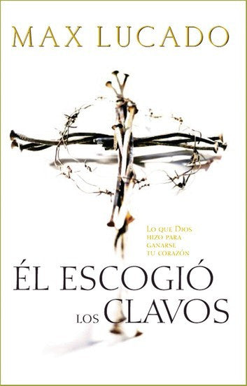 ÉL ESCOGIÓ LOS CLAVOS
