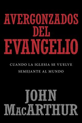 AVERGONZADOS DEL EVANGELIO