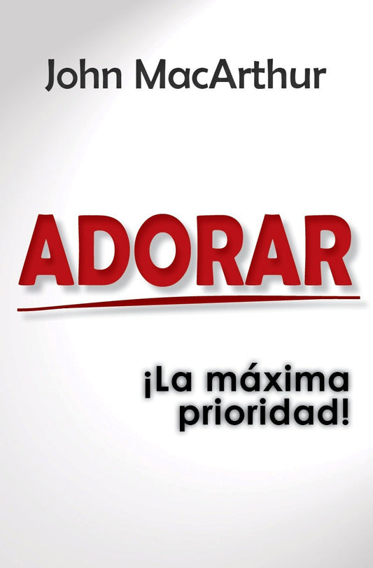 ADORAR ¡LA MÁXIMA PRIORIDAD!